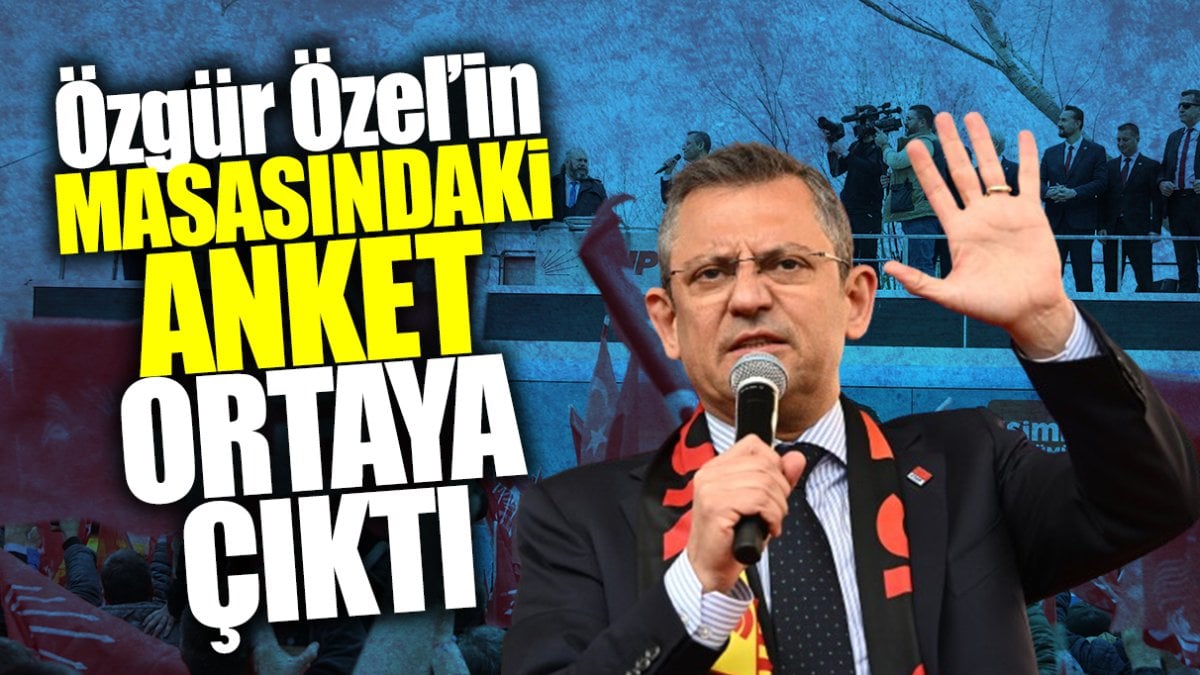 Özgür Özel’in masasındaki gizli anket, İstanbul Büyükşehir Belediye Başkanlığı yarışında