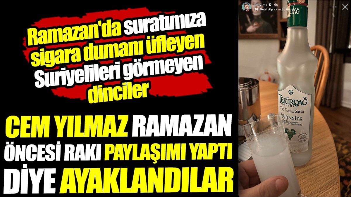 Ünlü komedyen Cem Yılmaz’ın Ramazan ayının ilk gününde yaptığı rakı