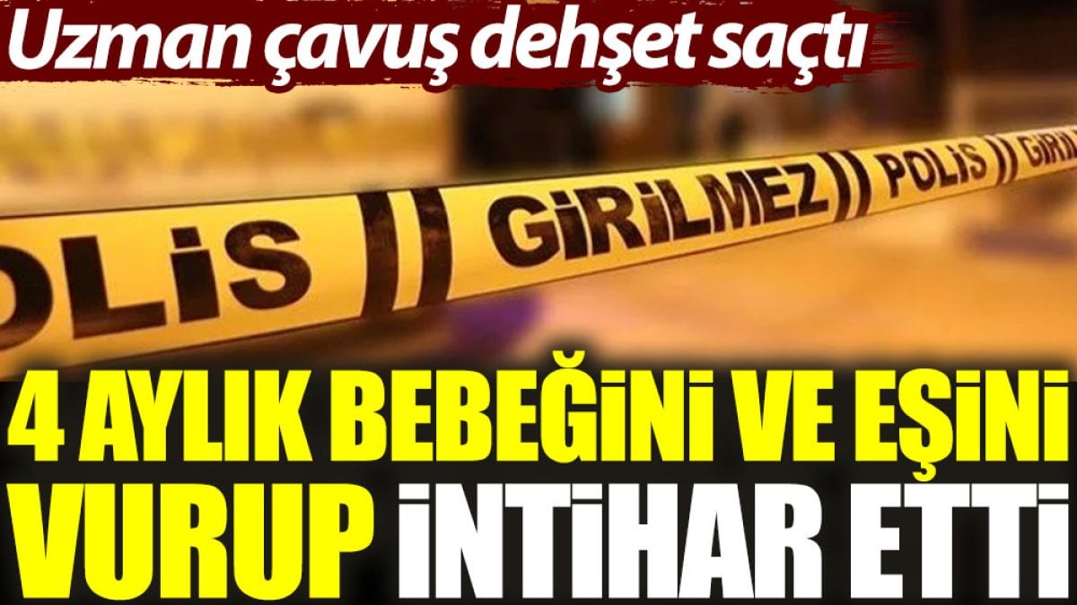 Uzman Çavuş Bebeğini Öldürdü, Eşini Yaraladıktan Sonra Kendisini Vurdu!