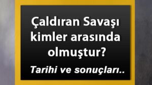 Osmanlı devleti çaldıran savaşını hangisine karşı yapmıştır?