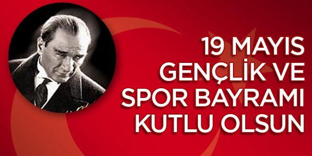 19 Mayıs Atatürk’ü Anma