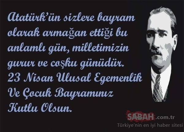 23 Nisan mesajları ile Çocuk Bayramı'nı unutmayın! Atatürk sözleri ile en güzel, kısa ve resimli 23 Nisan kutlama mesajları