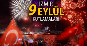 İzmir 9 Eylül Kutlamaları ve programı. Alsancak’ta Fener alayı ve …