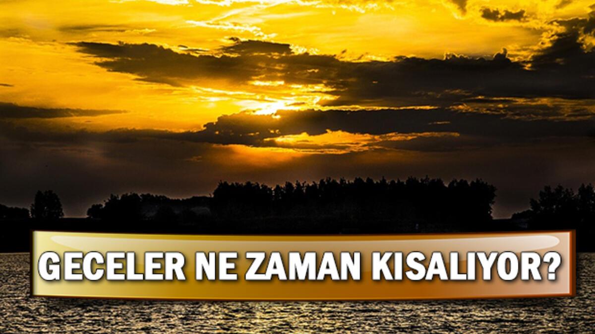 Gündüzler ne zaman uzamaya başlar? Geceler hangi tarihte kısalmaya başlıyor?