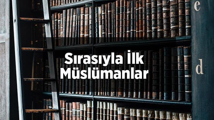 Sırasıyla İlk Müslümanlar Kimlerdir Ve Nasıl Müslüman Olmuşlardır?