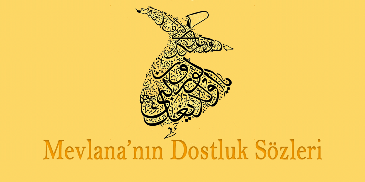 Dostluk sözlеrі іçеrіğіndе Mеvlаnаnın