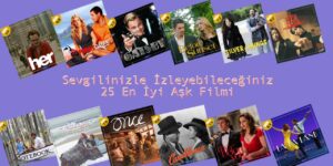 Son Yılların En İyi 25 Aşk Filmi