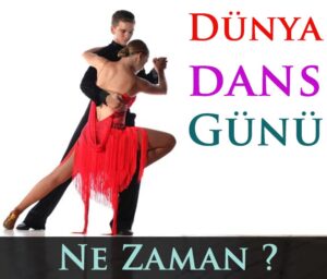 Dünya dans günü ne zaman?