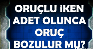 Oruçluyken adet olunca oruç bozulur mu diyanet