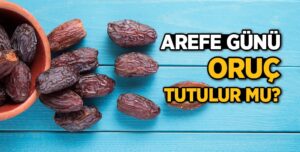 Arefe günü oruç tutmanın hükmü ve fazileti nedir? Arefe gününü …