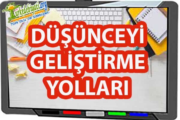 Düşünceyi Geliştirme Yolları/Yöntemleri Yazılı ve Sözlü Anlatımda Düşünceyi Geliştirme Yöntemleri