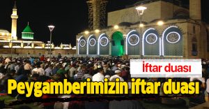 İftar duası – iftar vakti okunacak dualar Peygamberimizin iftar duası Türkçe – Arapça okunuşu