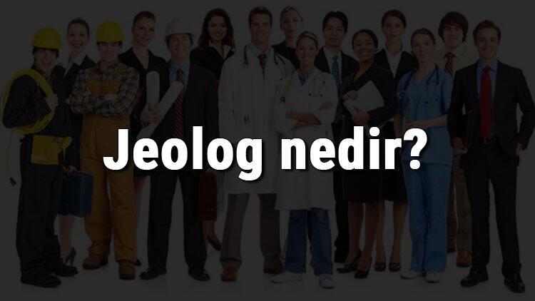 Cevap :Jeolog olup Jeologların