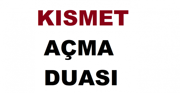 Bütün kısmet kapılarını açan çok sırlı bir duadır