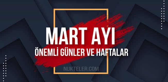 Mart ayı önemli günler ve haftalar 2023: Mart ayında resmi