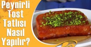 İşte peynirli tost tatlısı tarifi