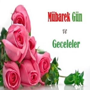 MÜBÂREK GECELER ve GÜNLER