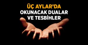 Mübarek Üç Aylarda Okunacak Dualar Hangileri – Üç Aylar Tesbihi Nasıl Çekilir Diyanet