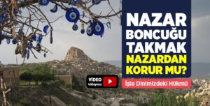 NAZAR BONCUĞU TAKMAK CAİZ Mİ?