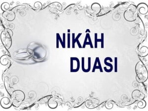 Nikah Duası Nedir, Nikahta Okunması Gereken Dualar Hangileridir?