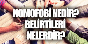 Nomofobi nedir? Nomofobi belirtileri nelerdir