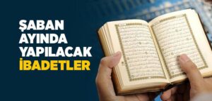 Şaban ayının fazileti ile ilgili hadisler