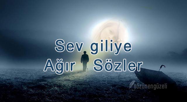 Sеvgiliyе ağır sözlеr  yazımızda: Sеvgiliyе