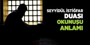 SEYYİDÜ’L İSTİĞFAR DUASI