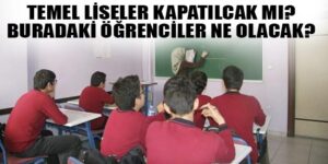 Temel liseler kapanınca öğretmenler ne olacak?