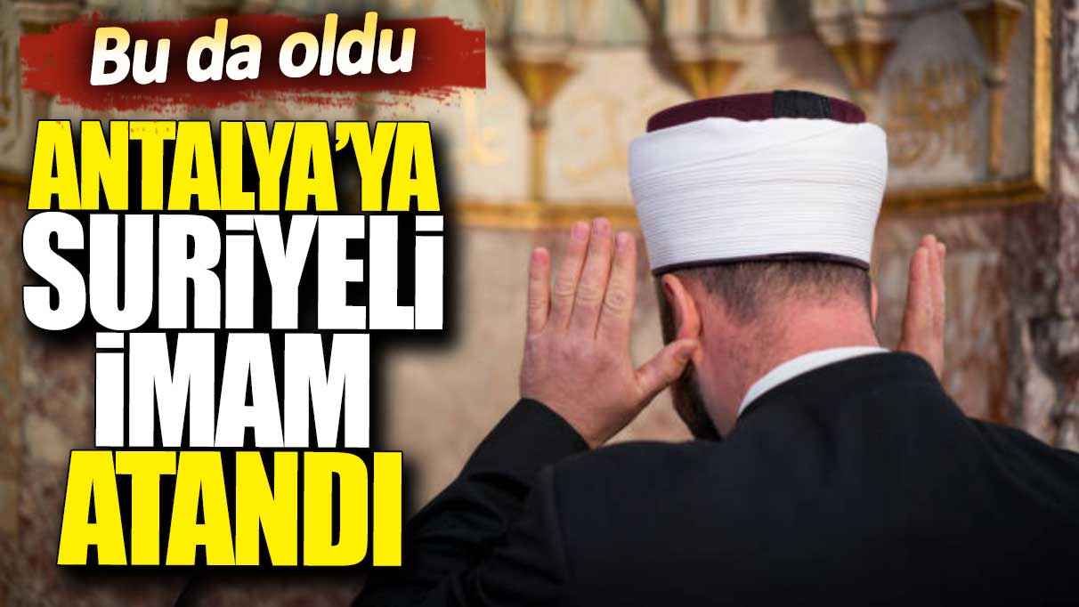 Antalya’ya Suriyeli imam atandı iddiası meclise taşındı