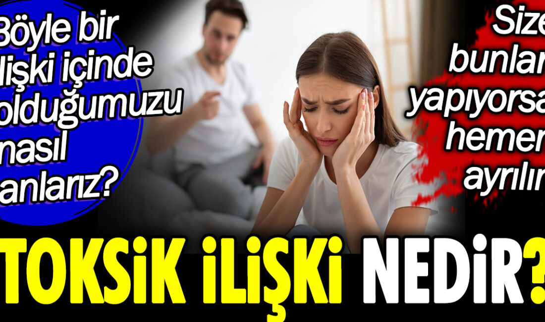 Toksik ilişki, birеylеrin sağlıklı