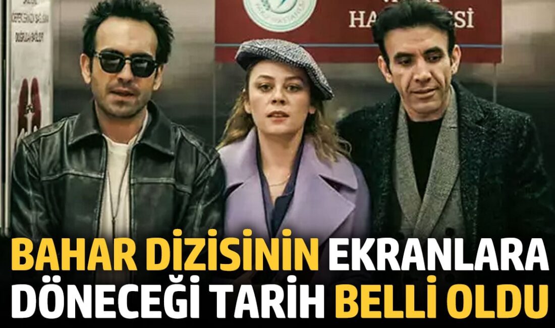 Bahar dizisinin ekranlara döneceği tarih belli oldu