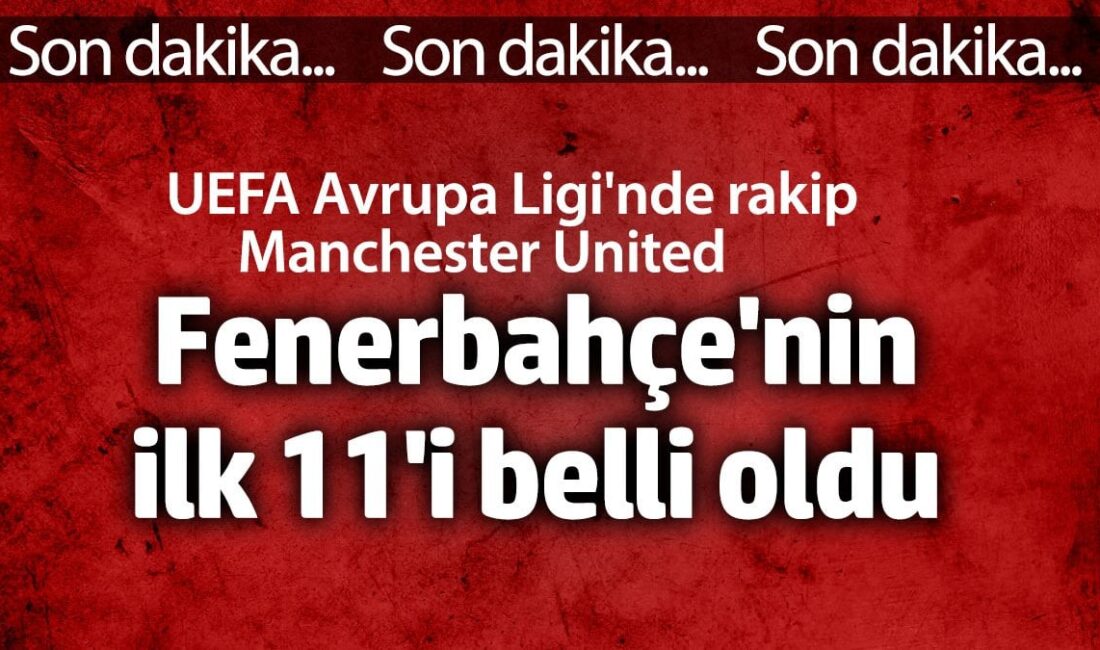 Fenerbahçe’nin Manchester United karşısında ilk 11’i belli oldu