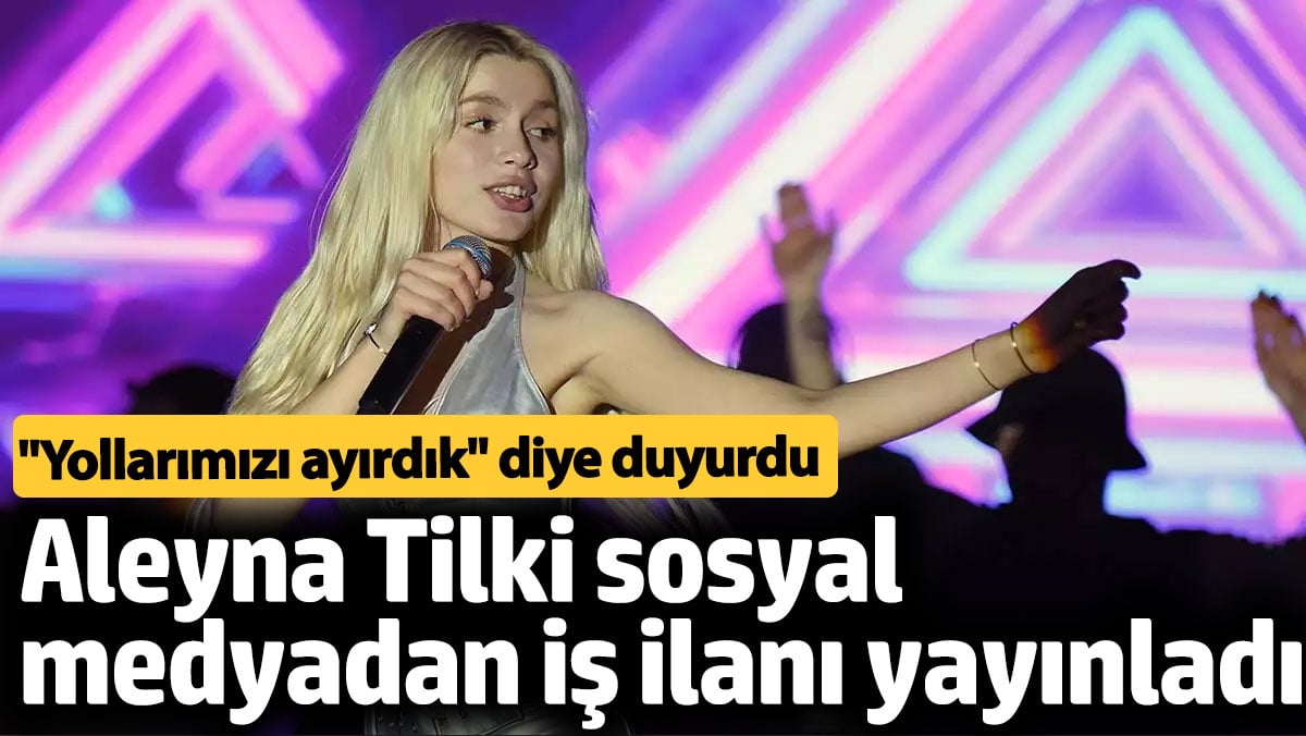 Aleyna Tilki hangi pozisyon için eleman arıyor?