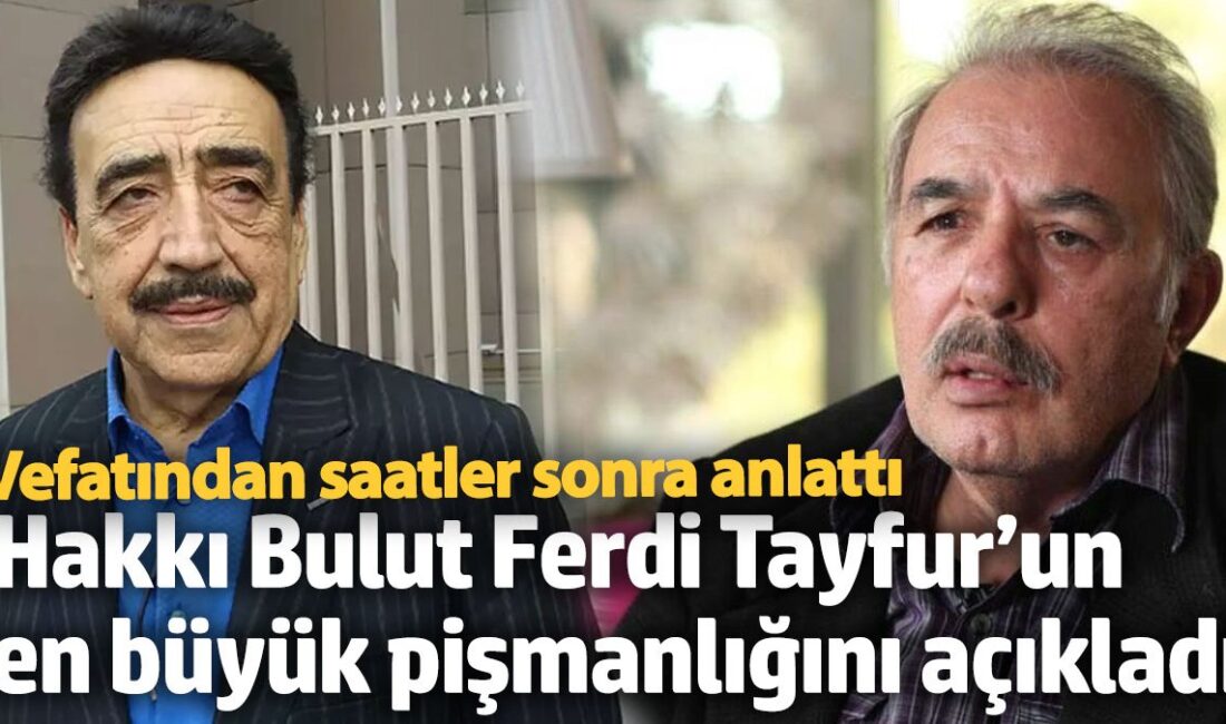 Hakkı Bulut, Ferdi Tayfur'un ölümü sonrası yaptığı açıklamada, Tayfur'un inşaat